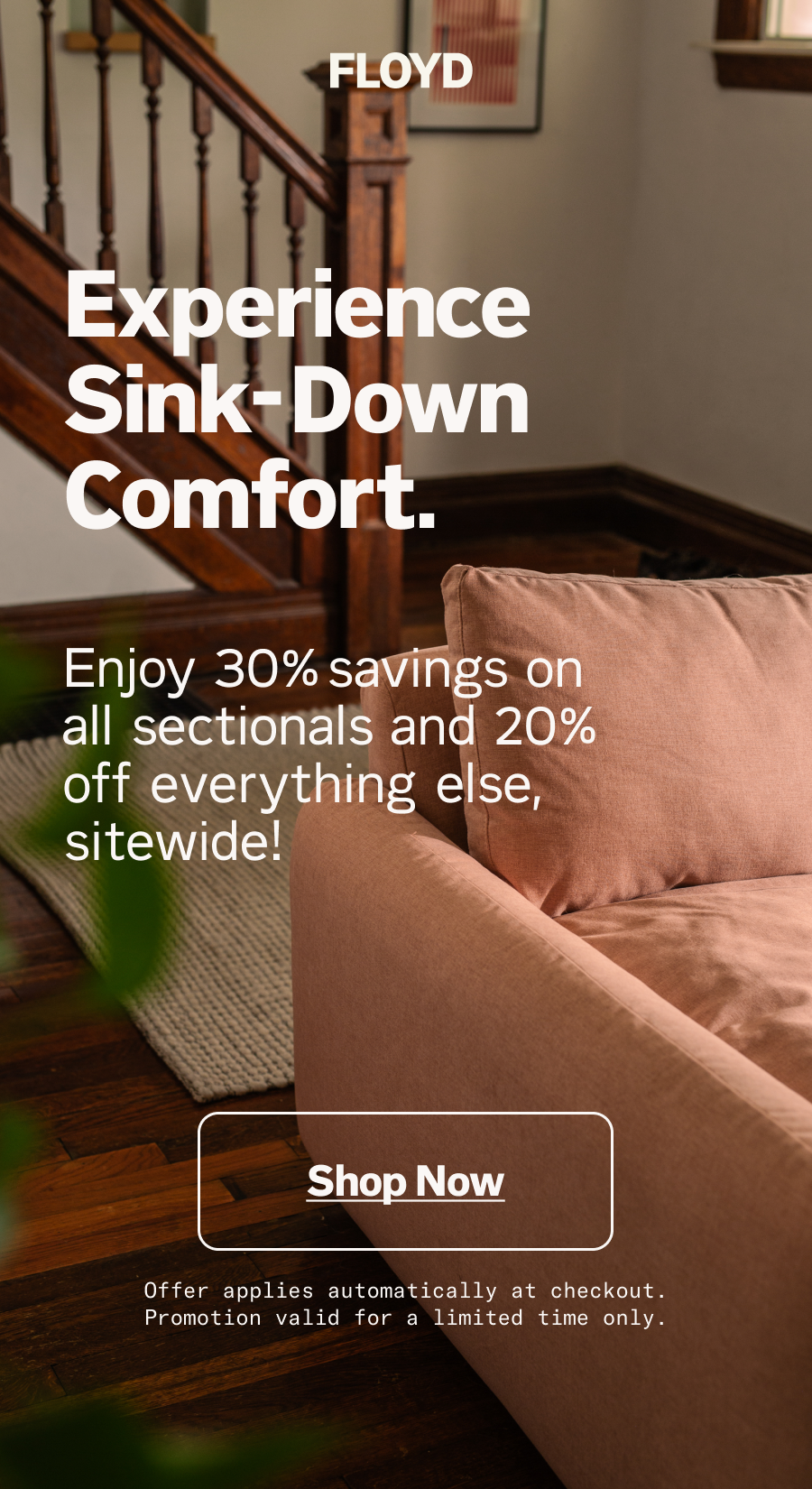 Experience Sink-Down Comfort. Enjoy 30% savings on all sectionals and 20% off everything else, sitewide! Shop Now.